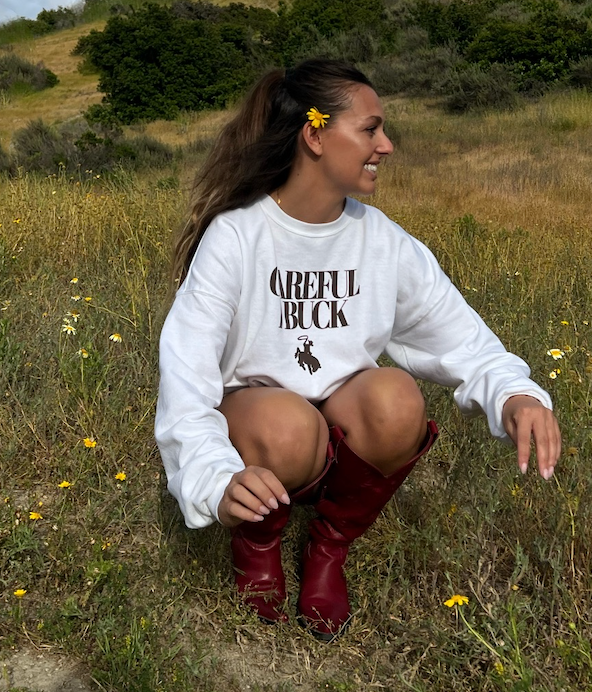 'CAREFUL, I BUCK" Crewneck